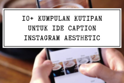 10+ Kumpulan Kutipan Untuk Ide Caption Instagram Aesthetic