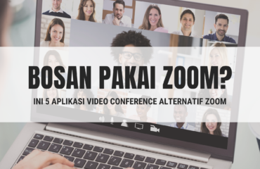 Bosan Pake Zoom? Kamu Bisa Pake 5 Aplikasi Video Conference Ini!